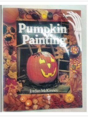 Pumpkin Painting: Halloween Decorations, Jack-o-Lanterns, and Company 1996 PB